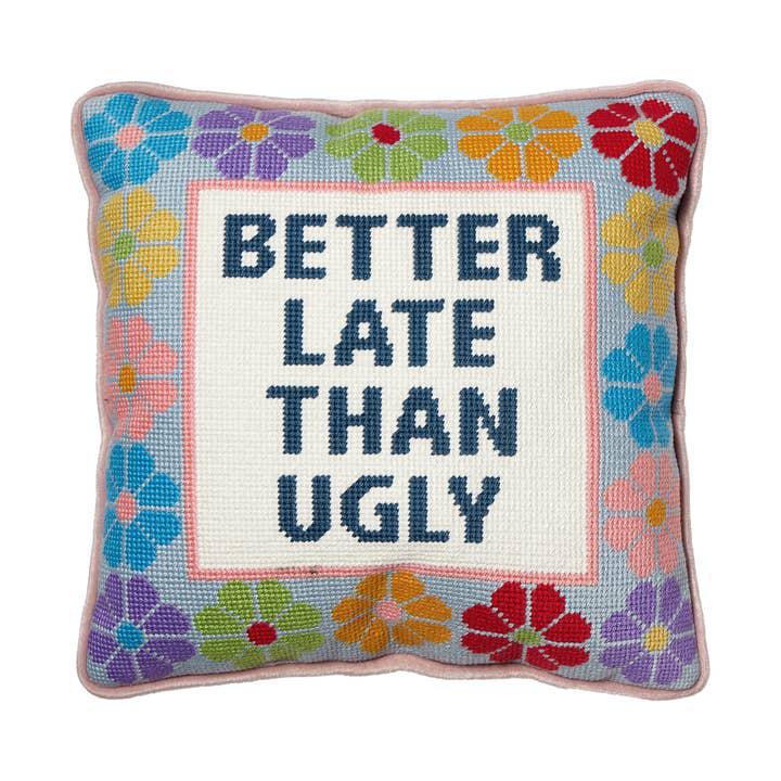 Better Late Than Ugly Pillow